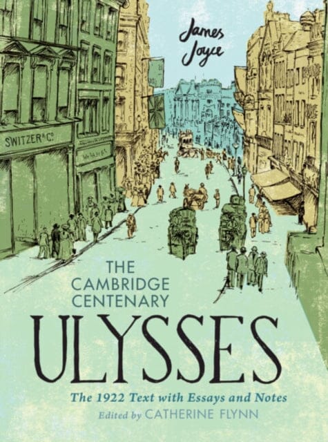 The Cambridge Centenary Ulysses: The 1922 Text with Essays and Notes by James Joyce